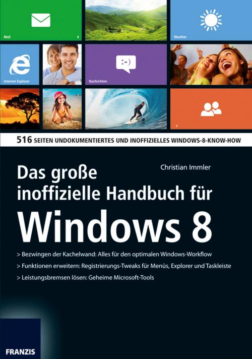 Cover of the book Das große inoffizielle Handbuch für Windows 8 by Christian Immler, Franzis Verlag