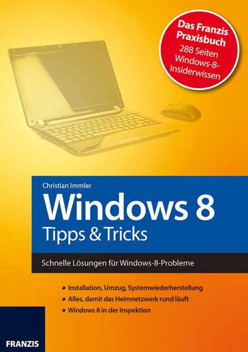 Cover of the book Windows 8 - Tipps & Tricks by Christian Immler, Franzis Verlag