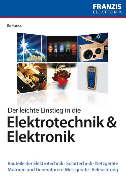 Cover of the book Der leichte Einstieg in die Elektrotechnik & Elektronik by Bo Hanus, Franzis Verlag