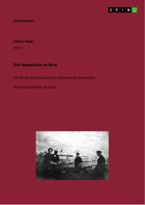 Cover of the book Die Seebrücke in Binz by Horst Gehrke, GRIN Verlag