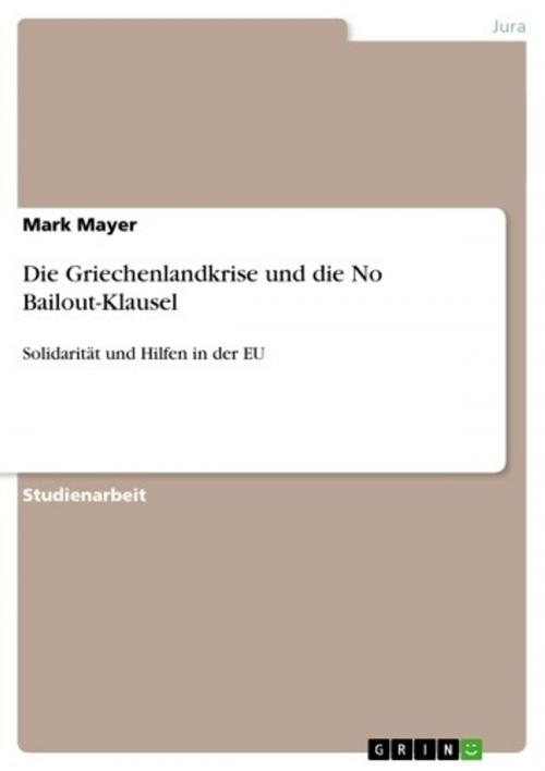 Cover of the book Die Griechenlandkrise und die No Bailout-Klausel by Mark Mayer, GRIN Verlag