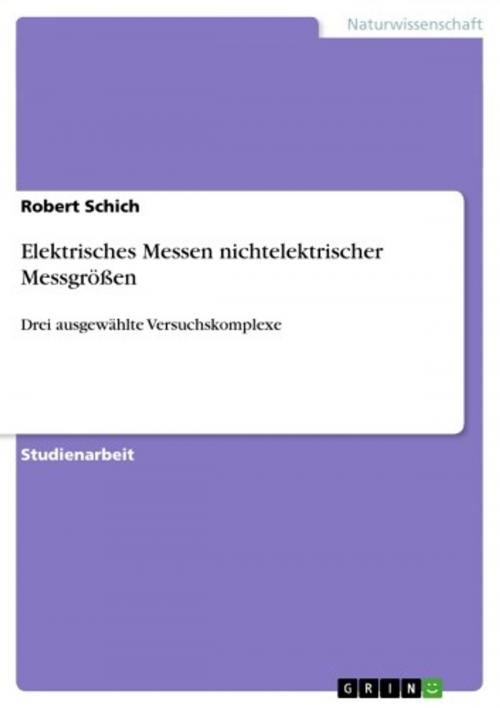 Cover of the book Elektrisches Messen nichtelektrischer Messgrößen by Robert Schich, GRIN Verlag