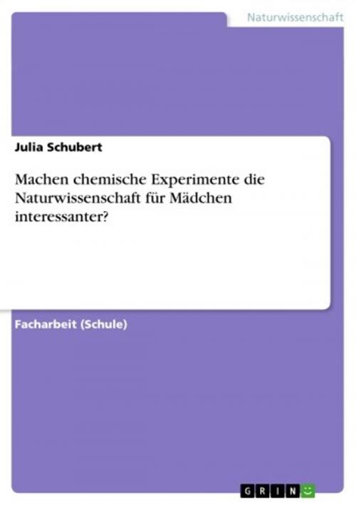 Cover of the book Machen chemische Experimente die Naturwissenschaft für Mädchen interessanter? by Julia Schubert, GRIN Verlag