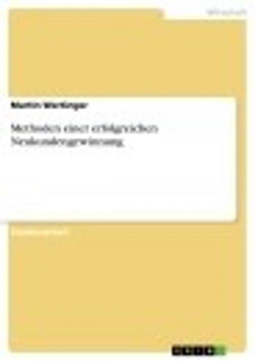 Cover of the book Methoden einer erfolgreichen Neukundengewinnung by Martin Wertinger, GRIN Verlag