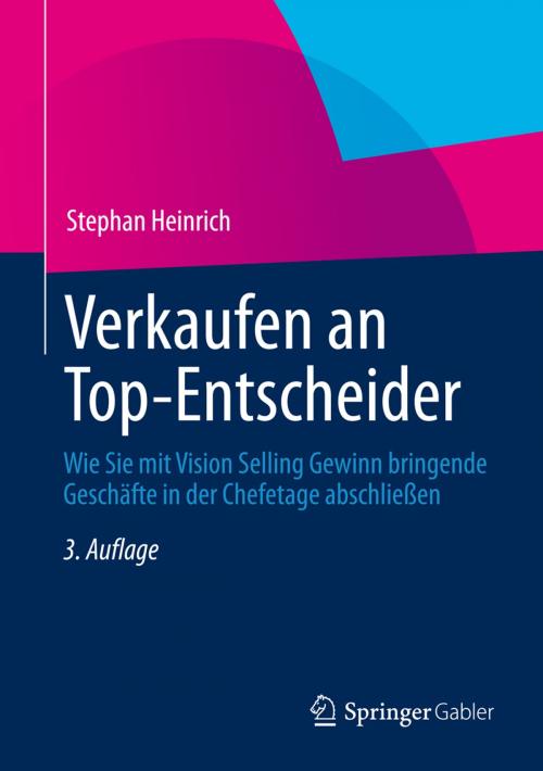 Cover of the book Verkaufen an Top-Entscheider by Stephan Heinrich, Springer Fachmedien Wiesbaden