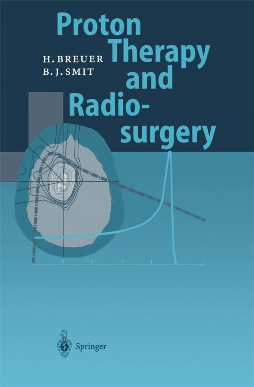 Cover of the book Proton Therapy and Radiosurgery by Berend J. Smit, Hans Breuer, Springer Berlin Heidelberg