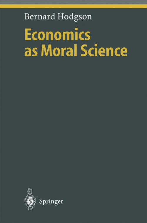 Cover of the book Economics as Moral Science by Bernard Hodgson, Springer Berlin Heidelberg