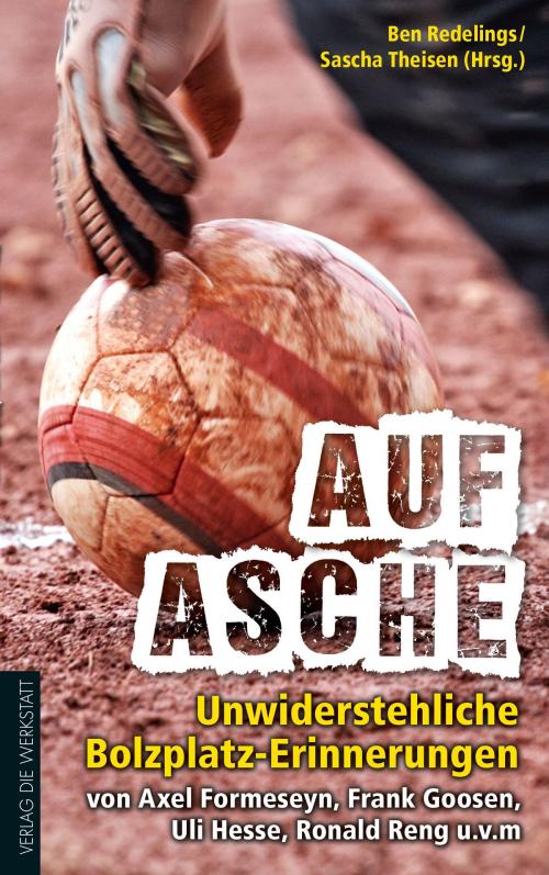 Cover of the book Auf Asche by Frank Goosen, Axel Formeseyn, Ronald Reng, Ulrich Hesse, Die Werkstatt