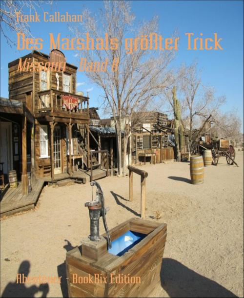 Cover of the book Des Marshals größter Trick by Frank Callahan, BookRix