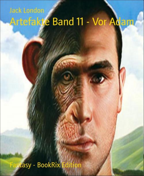 Cover of the book Artefakte Band 11 - Vor Adam by Jack London, BookRix