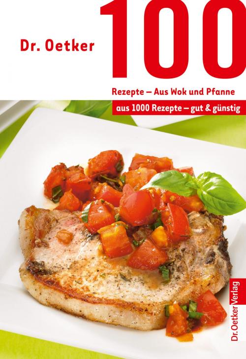 Cover of the book 100 Rezepte - Wok und Pfanne by Dr. Oetker, Dr. Oetker ein Imprint von ZS Verlag