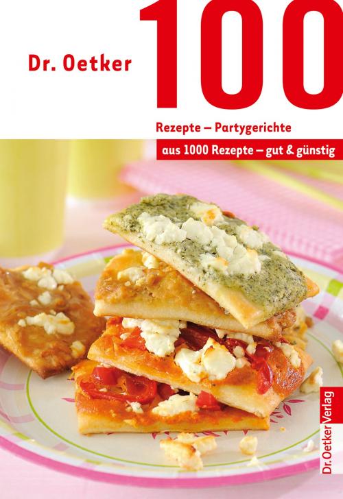 Cover of the book 100 Rezepte - Partygerichte by Dr. Oetker, Dr. Oetker ein Imprint von ZS Verlag