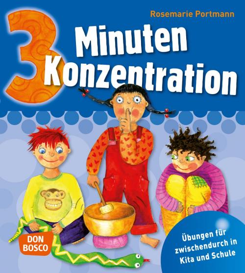 Cover of the book 3 Minuten Konzentration - eBook by Rosemarie Portmann, Don Bosco Medien