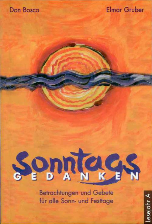 Cover of the book Sonntagsgedanken, Lesejahr A - eBook by Elmar Gruber, Don Bosco Medien