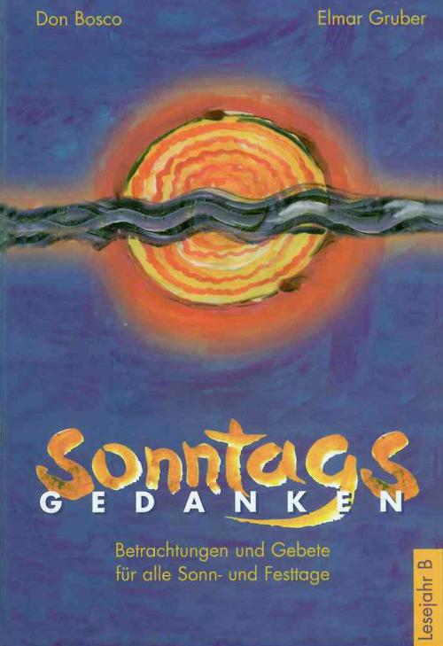 Cover of the book Sonntagsgedanken, Lesejahr B - eBook by Elmar Gruber, Don Bosco Medien