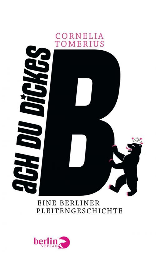 Cover of the book Ach du dickes B by Cornelia Tomerius, eBook Berlin Verlag