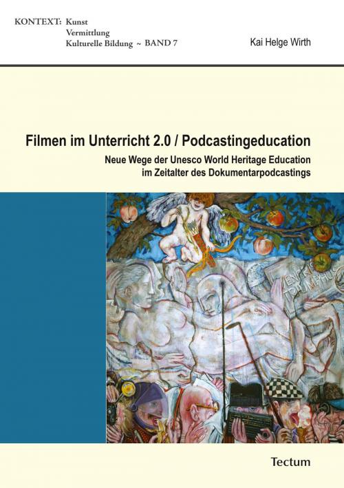 Cover of the book Filmen im Unterricht 2.0 / Podcastingeducation by Kai Helge Wirth, Tectum Wissenschaftsverlag
