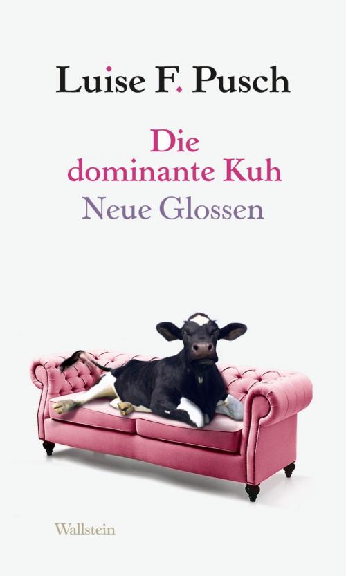 Cover of the book Die dominante Kuh by Luise F. Pusch, Wallstein Verlag