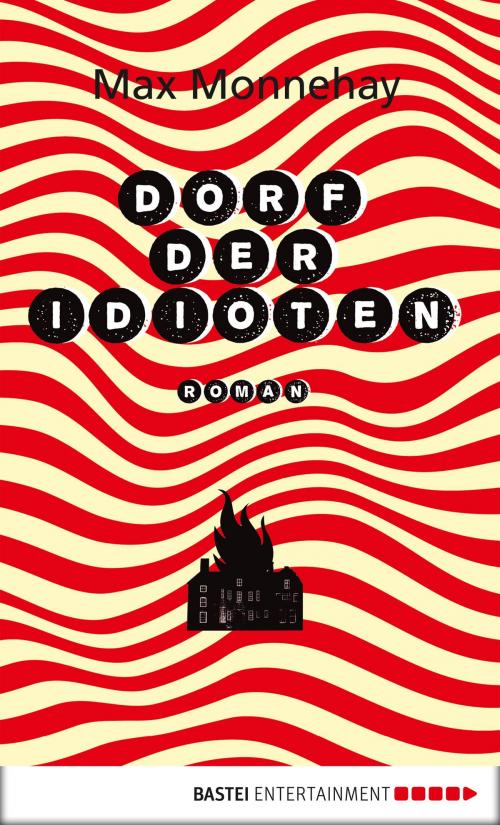 Cover of the book Dorf der Idioten by Max Monnehay, Bastei Entertainment