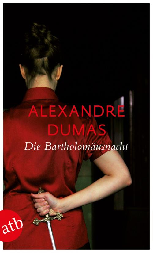 Cover of the book Die Bartholomäusnacht by Alexandre Dumas, Aufbau Digital