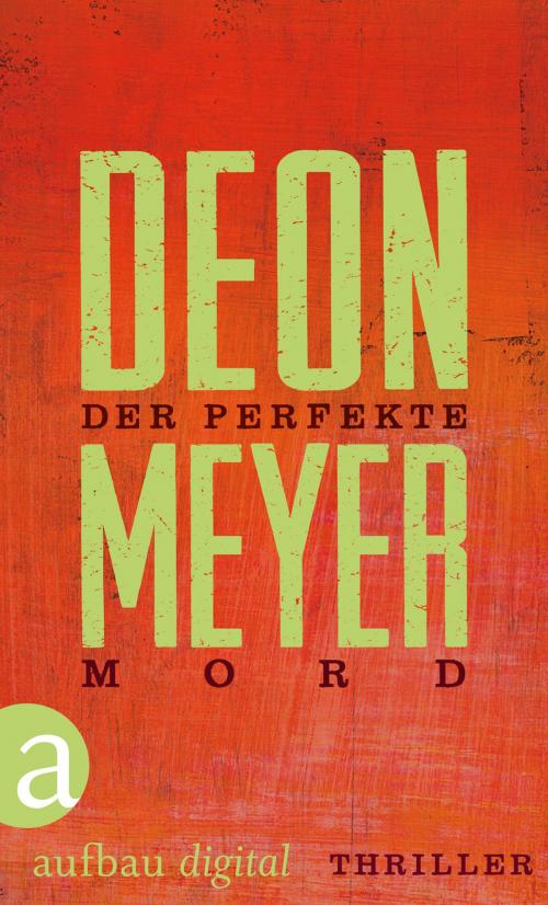 Cover of the book Der perfekte Mord by Deon Meyer, Aufbau Digital