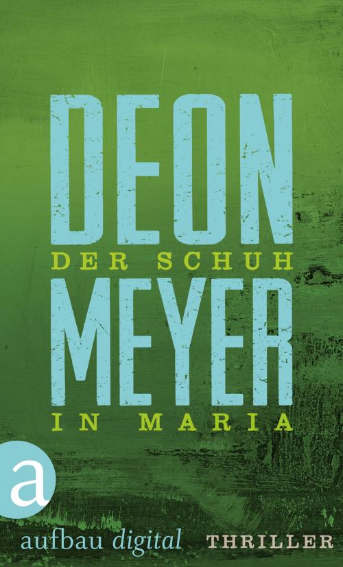 Cover of the book Der Schuh in Maria by Deon Meyer, Aufbau Digital