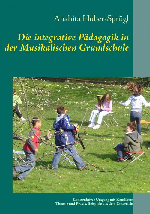 Cover of the book Die integrative Pädagogik in der Musikalischen Grundschule by Anahita Huber, Books on Demand