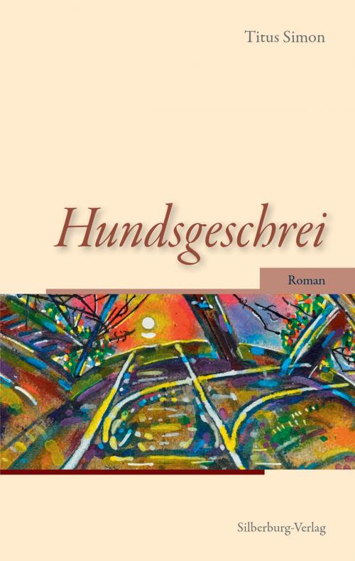 Cover of the book Hundsgeschrei by Titus Simon, Silberburg-Verlag