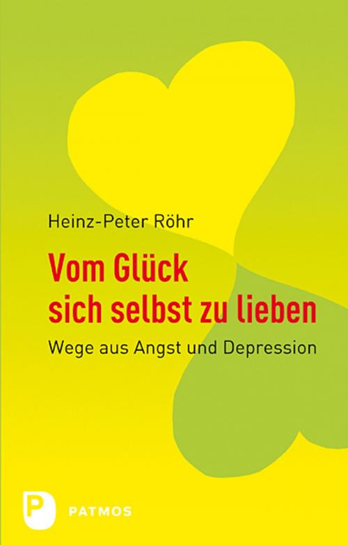 Cover of the book Vom Glück sich selbst zu lieben by Heinz-Peter Röhr, Patmos Verlag