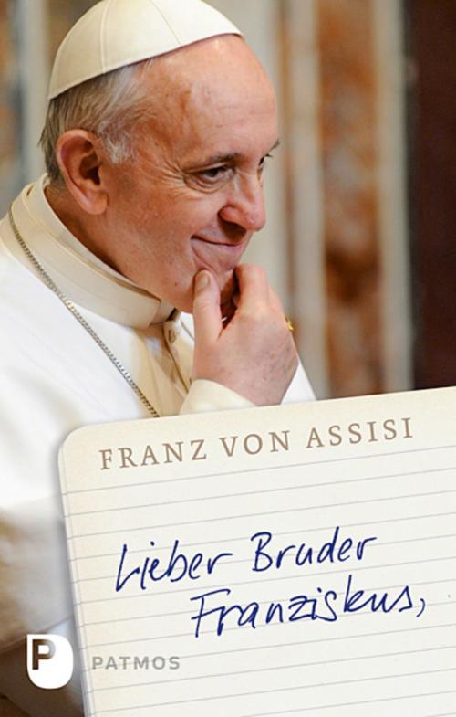 Cover of the book Lieber Bruder Franziskus by anonym, Patmos Verlag