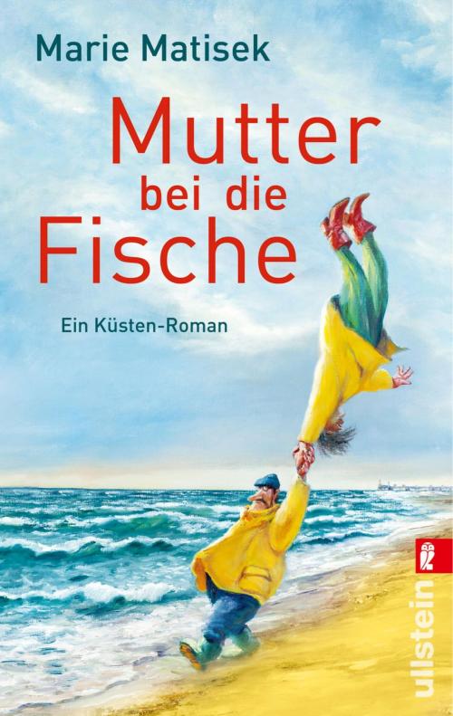 Cover of the book Mutter bei die Fische by Marie Matisek, Ullstein Ebooks