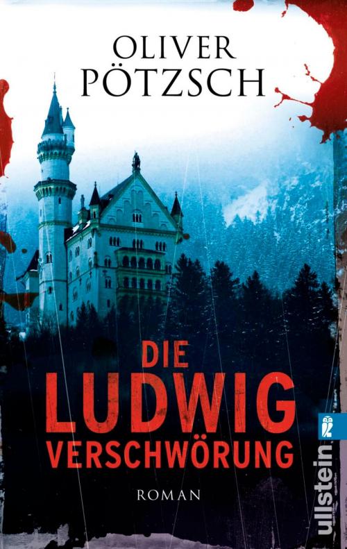 Cover of the book Die Ludwig-Verschwörung by Oliver Pötzsch, Ullstein Ebooks