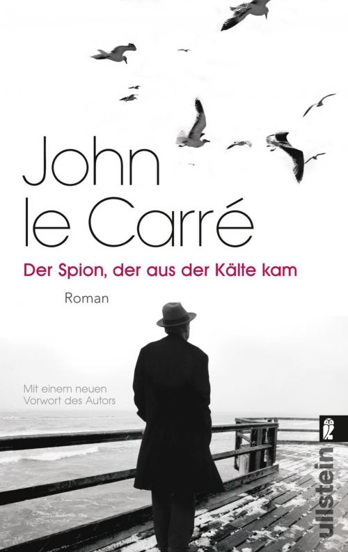 Cover of the book Der Spion, der aus der Kälte kam by John le Carré, Ullstein Ebooks