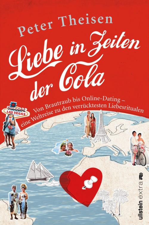 Cover of the book Liebe in Zeiten der Cola by Peter Theisen, Ullstein Ebooks