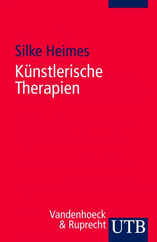 Cover of the book Künstlerische Therapien by Silke Heimes, UTB / Vandenhoeck & Ruprecht