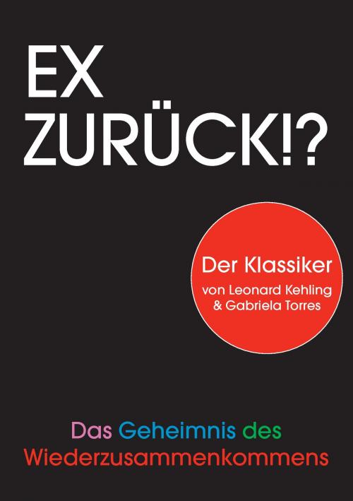 Cover of the book Ex zurück!? by Leonard Kehling, Gabriela Torres, Books on Demand