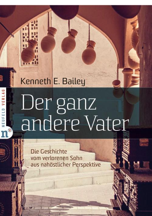 Cover of the book Der ganz andere Vater by Kenneth E Bailey, Neufeld Verlag