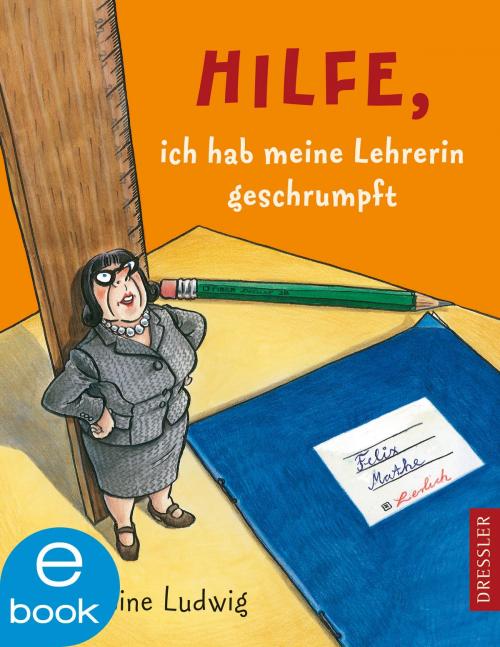 Cover of the book Hilfe, ich hab meine Lehrerin geschrumpft by Sabine Ludwig, Dressler Verlag