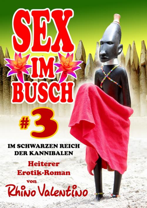 Cover of the book Sex im Busch 3 Im schwarzen Reich der Kannibalen by Rhino Valentino, Stumpp Verlag