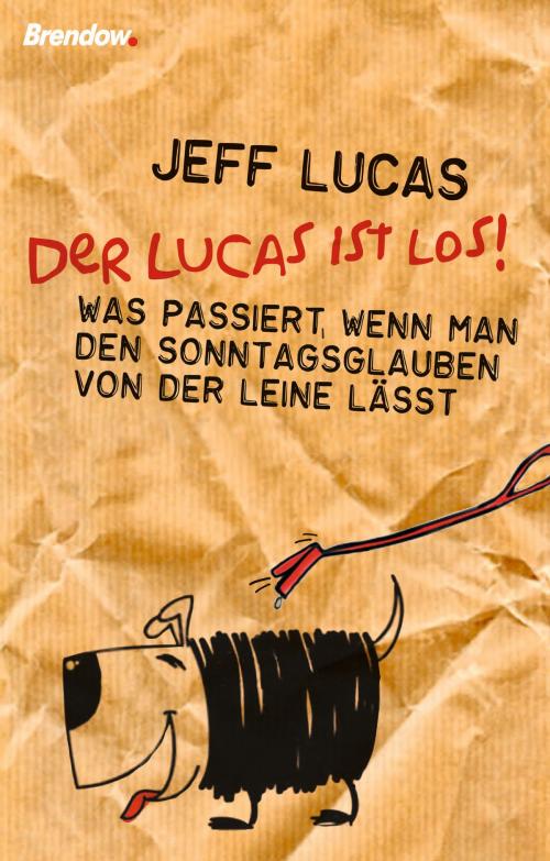 Cover of the book Der Lucas ist los! by Jeff Lucas, Brendow, J
