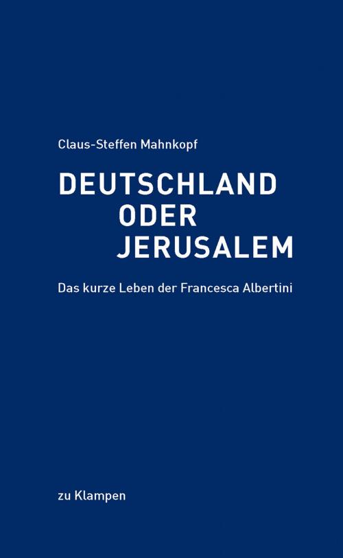 Cover of the book Deutschland oder Jerusalem by Claus-Steffen Mahnkopf, zu Klampen Verlag