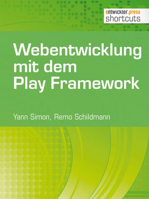 Cover of the book Webentwicklung mit dem Play Framework by Remo Schildmann, Yann Simon, entwickler.press
