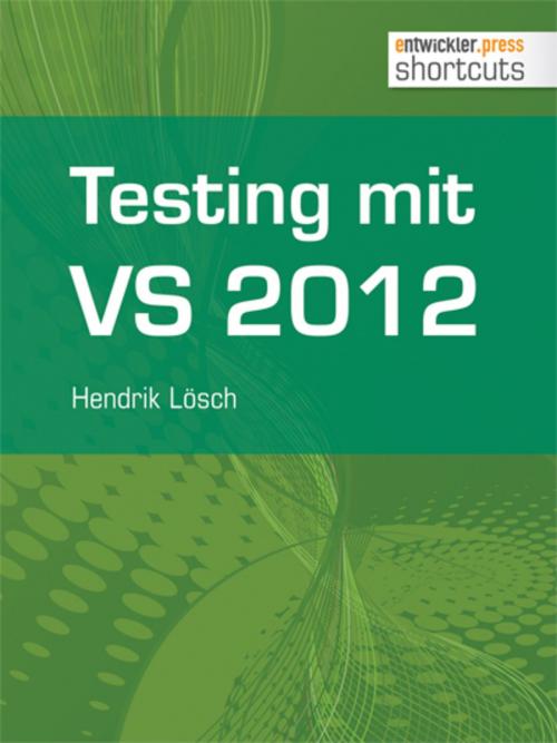 Cover of the book Testing mit Visual Studio 2012 by Hendrik Lösch, entwickler.press