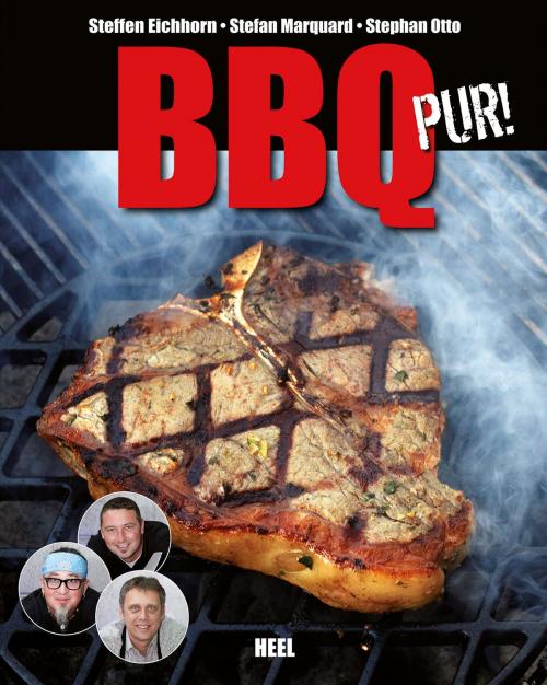 Cover of the book BBQ pur! by Steffen Eichhorn, Stephan Otto, Stefan Marquard, HEEL Verlag