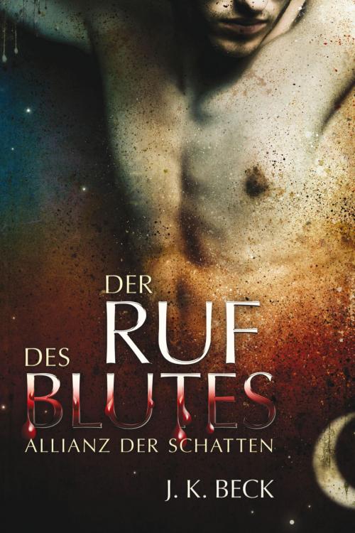 Cover of the book Der Ruf des Blutes by J.K. Beck, Julie Kenner, UBOOKS