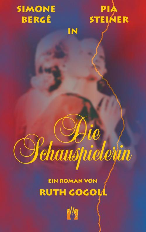 Cover of the book Die Schauspielerin by Ruth Gogoll, édition el!es