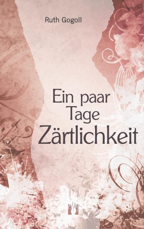 Cover of the book Ein paar Tage Zärtlichkeit by Ruth Gogoll, édition el!es
