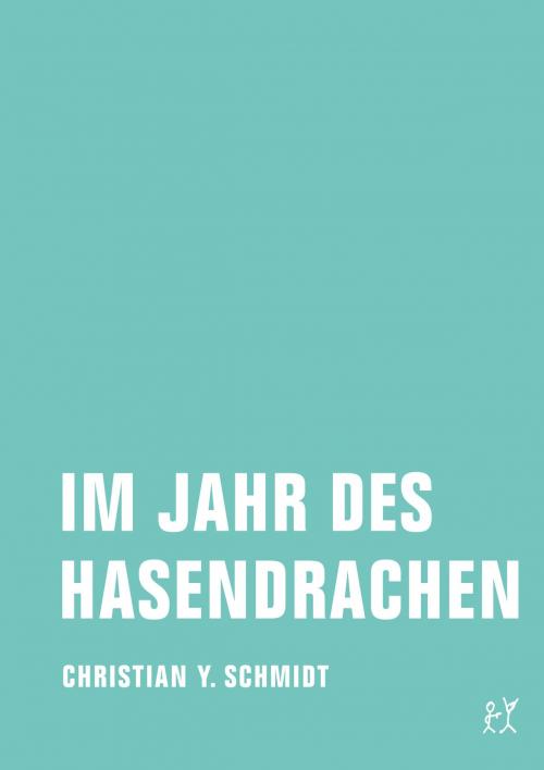 Cover of the book Im Jahr des Hasendrachen by Christian Y. Schmidt, Verbrecher Verlag