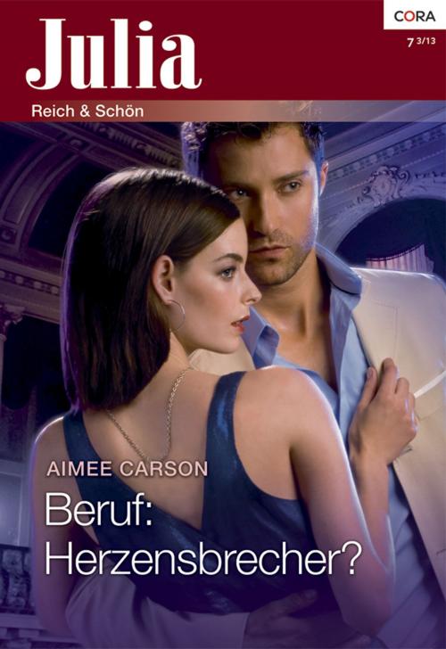 Cover of the book Beruf: Herzensbrecher? by Aimee Carson, CORA Verlag