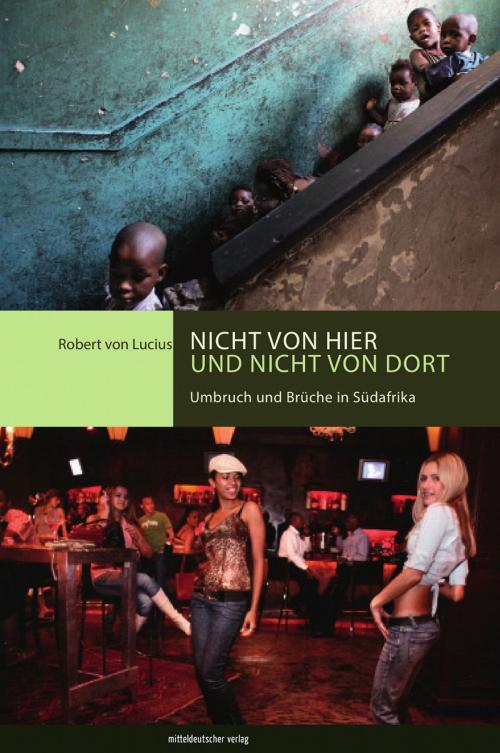 Cover of the book Nicht von hier und nicht von dort by Robert von Lucius, mdv Mitteldeutscher Verlag